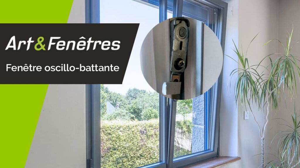 Fenêtre oscillo-battante : dépannage avec Art & Fenêtres Iso