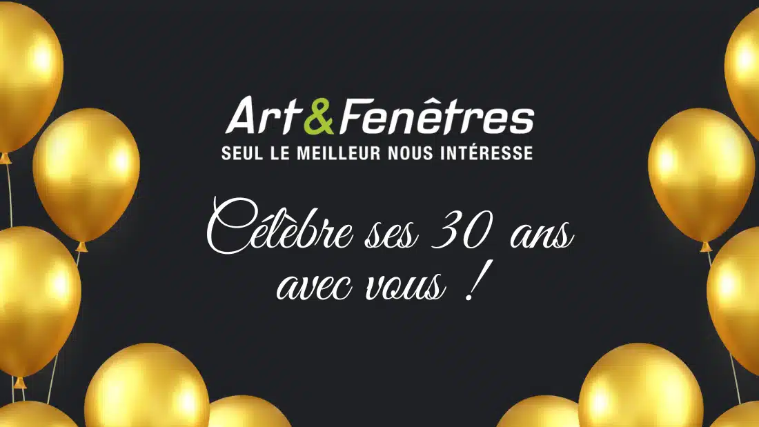 30 ans Art & Fenêtres